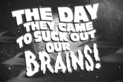 The Day They Came To Suck Out Our Brains