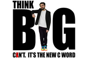 Think Big - Can't. It's the new C Word. Yianni Agisilaou