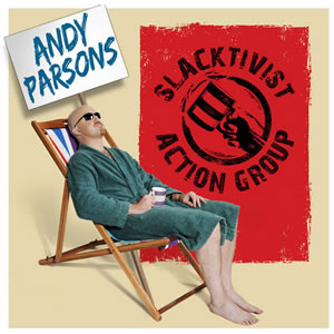 Andy Parsons: Slacktivist Action Group. Andy Parsons