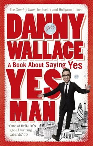 Yes Man. Danny Wallace