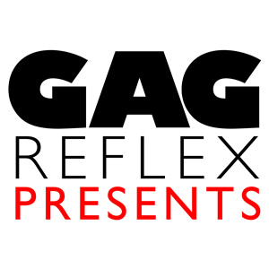 Gag Reflex Presents