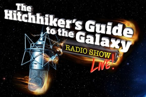 The Hitchhiker's Guide to the Galaxy Radio Show - Live!