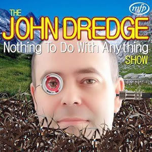 The John Dredge Show. John Dredge