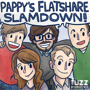 Pappy's Flatshare Slamdown