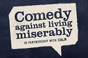 Comedy Against Living Miserably. Copyright: UKTV