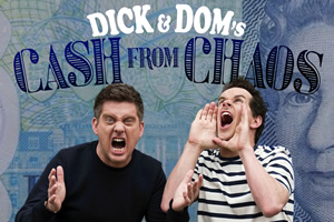 Dick & Dom's Cash From Chaos. Image shows from L to R: Richard McCourt, Dominic Wood