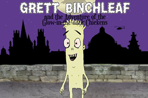 Grett Binchleaf and the Adventure of the Glow-in-the-dark Chickens