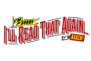 I'm Sorry I'll Read That Again