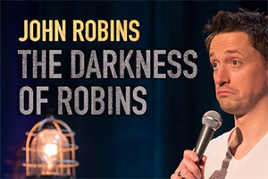 John Robins: The Darkness Of Robins. John Robins. Copyright: Phil McIntyre Entertainment