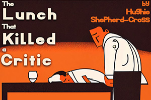 The Lunch That Killed A Critic