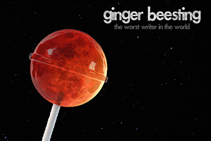 The Worst Writer In The World - Ginger Beesting