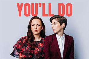 You'll Do. Image shows from L to R: Catherine Bohart, Sarah Keyworth. Copyright: Whistledown