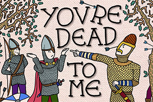 You're Dead To Me You're Dead To Me