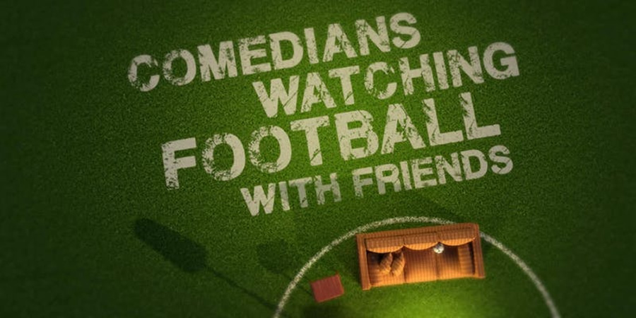 Comedians Watching Football With Friends. Copyright: Avalon Television