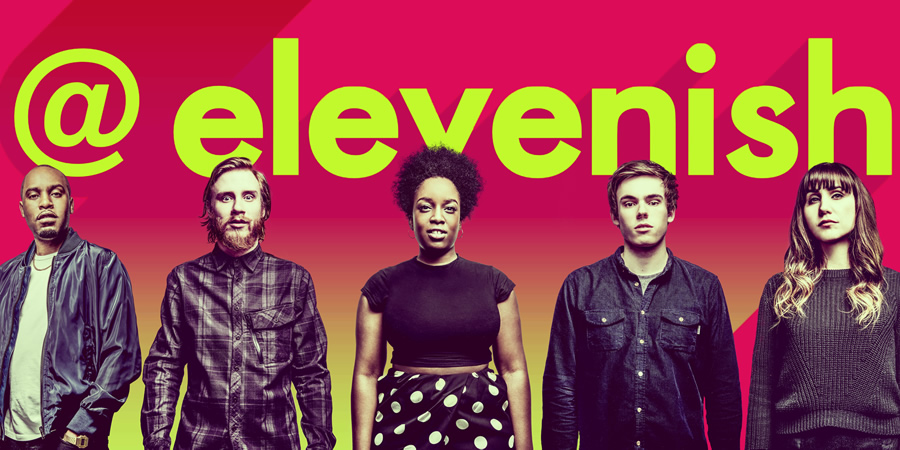 @elevenish. Image shows from L to R: Dane Baptiste, Bobby Mair, Lolly Adefope, Rhys James, Natasia Demetriou