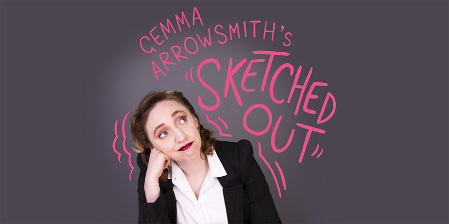 Gemma Arrowsmith's Sketched Out. Gemma Arrowsmith