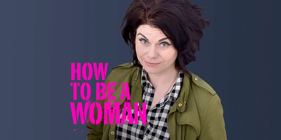 How To Be A Woman. Caitlin Moran. Copyright: BBC