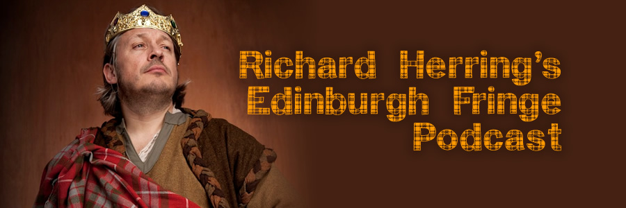 Richard Herring's Edinburgh Fringe Podcast. Richard Herring