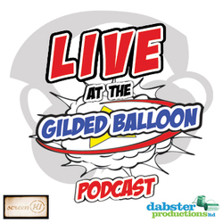 Live at the Gilded Balloon Podcast