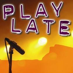 PLAY LATE