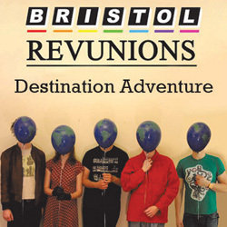 Bristol Revunions: Destination Adventure