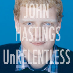 John Hastings: UnRelentless. John Hastings