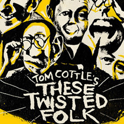 Tom Cottle's These Twisted Folk