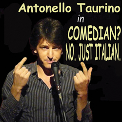 Comedian? No. Just Italian. Antonello Taurino