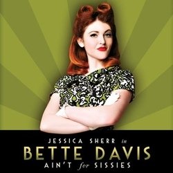 Bette Davis Ain't for Sissies. Jessica Sherr