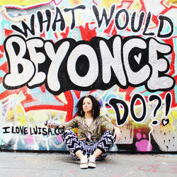 Luisa Omielan: What Would Beyonce Do?!. Luisa Omielan