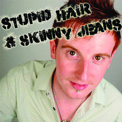 Stupid Hair and Skinny Jeans - Ryan McDonnell. Ryan McDonnell