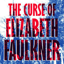 The Curse of Elizabeth Faulkner