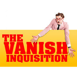 The Vanish Inquisition