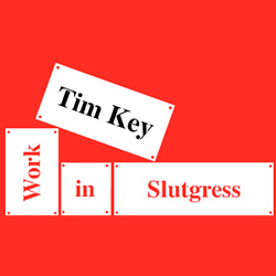 Tim Key: Work-In-Slutgress. Copyright: DCreative