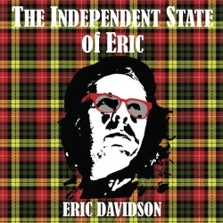 Eric Davidson - The Independent State of Eric. Eric Davidson