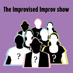 The Improvised Improv Show - Free