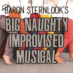 Baron Sternlook's Big Naughty Improv Musical. Copyright: Eyeworks UK