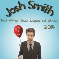 Josh Smith Not What You Expected Show. Josh Smith