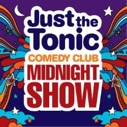 Just the Tonic Comedy Club's Midnight Show