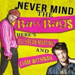 Never Mind the Bawbags!. Image shows from L to R: Jellybean Martinez, Liam Withnail