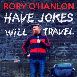 Rory O'Hanlon: Have Jokes Will Travel. Rory O'Hanlon. Copyright: BBC