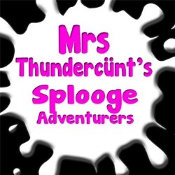 Mrs Thundercünt's Splooge Adventures!