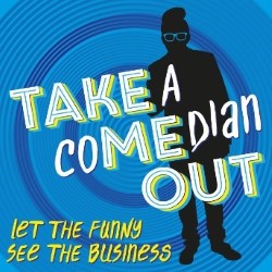 TAKE a coMEdian OUT. Copyright: Way Out Films