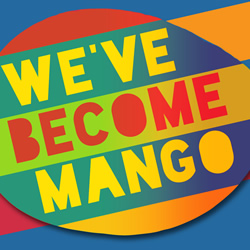 We've Become Mango: Wish You Weren't Here. Copyright: ABsoLuTeLy Productions