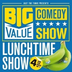 Big Value Comedy Show - Lunchtime. Copyright: Whistledown