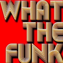 Blues and Burlesque - What the Funk