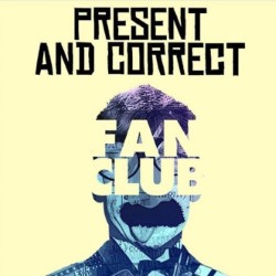 Present and Correct: Fan Club