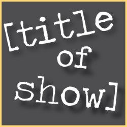 Title of Show