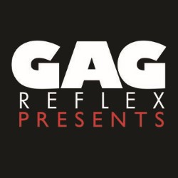 Gag Reflex Presents