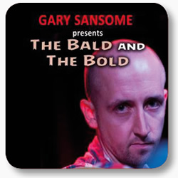 Gary Sansome: The Bald And The Bold - A Hairy Comedy Pick & Mix. Gary Sansome